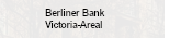 Berliner Bank, Victoria-Areal